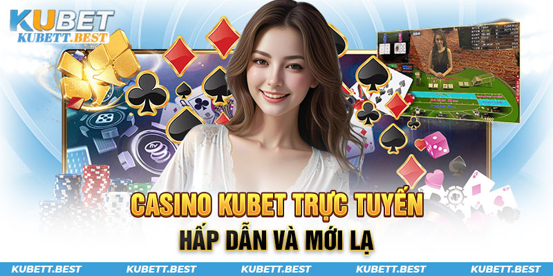 Casino trực tuyến hấp dẫn và mới lạ