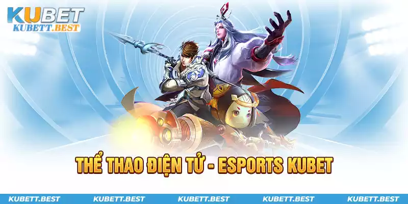 Giới thiệu game thể thao điện tử - Esports Kubet
