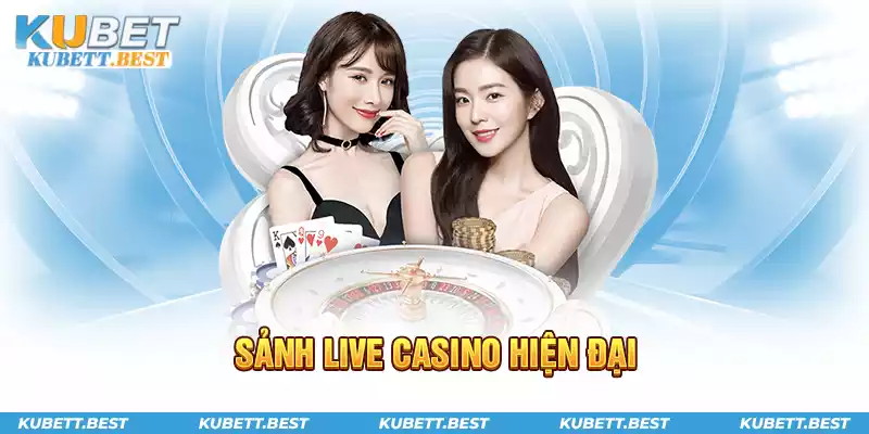 Giới thiệu về Kubet sảnh live casino hiện đại